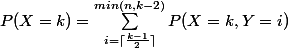 P(X=k) = \sum_{i=\lceil\frac{k-1}{2}\rceil}^{min(n,k-2)}{P(X=k,Y=i)}